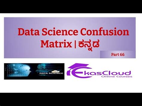 Data Science Confusion Matrix Ekascloud Kannada Youtube