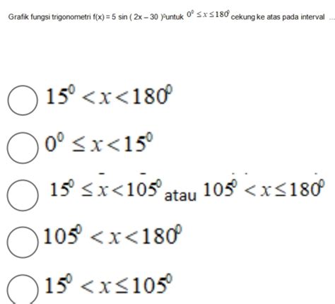 Solved Grafik Fungsi Trigonometri F X 5sin 2x 30 ºuntuk 0°≤ X≤ 180° Cekung Ke Atas Pada