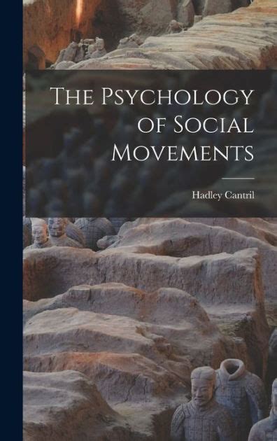 The Psychology Of Social Movements By Hadley 1906 1969 Cantril