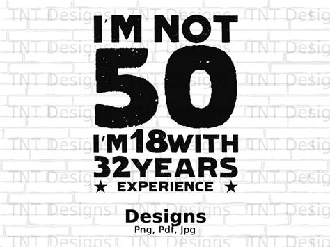 Im Not 50 Im 18 With 32 Year Of Experience Png Etsy