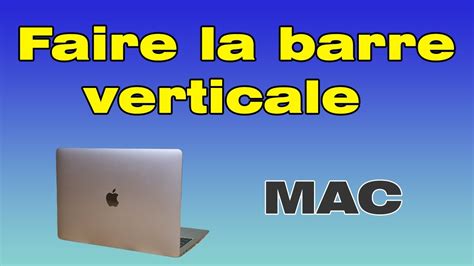 Comment Faire La Barre Verticale Sur Mac Youtube