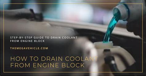 How To Drain Coolant From Engine Block A Step By Step Guide