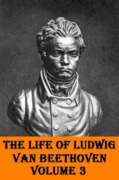 The Life Of Ludwig Van Beethoven Volume 3 By Alexander Wheelock Thayer Hermann Deiters Hugo