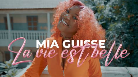 Mia Guisse La Vie Est Belle Clip Officiel YouTube Music