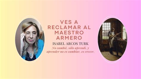 Ves A Reclamar Al Maestro Armero Con Isabel Arcos Turk YouTube