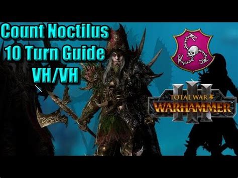 Count Noctilus 10 Turn Guide Total War Warhammer 3 Immortal Empires