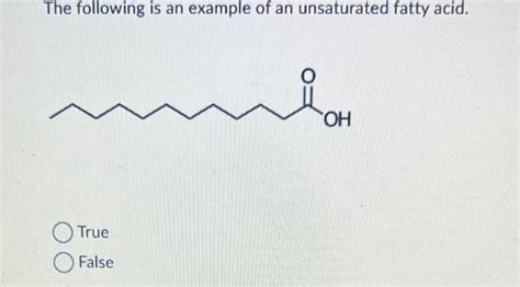 Solved The following is an example of an unsaturated fatty | Chegg.com