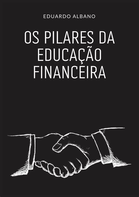 Os Pilares Da Educa O Financeira Eduardo Brand O Albano Hotmart