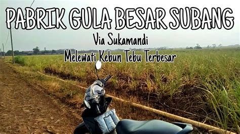 Solo Riding Pabrik Gula Subang Menelusuri Jalur Subang Motovlog