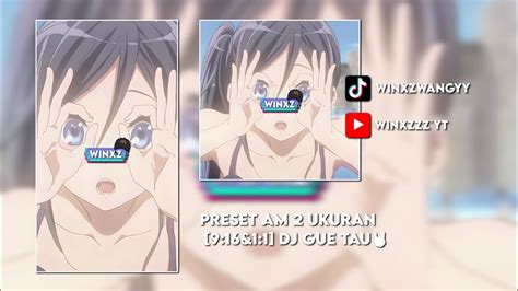 PRESET AM 2 UKURAN 9 16 1 1 DJ GUE TAU YouTube