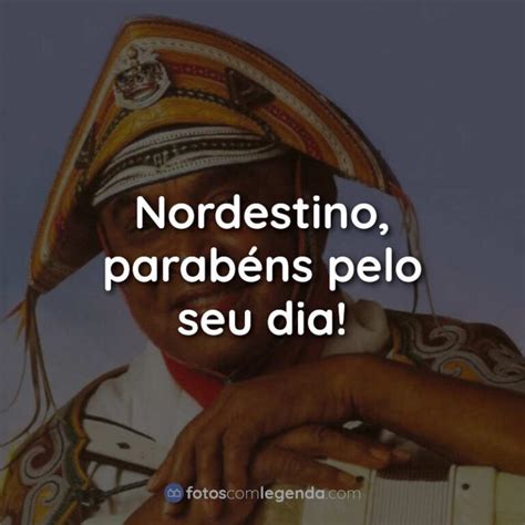 Nordestino parabéns pelo seu dia Frases para o Dia do Nordestino