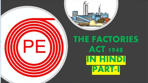 The Factories Act 1948 Part 1 Labour Laws In India Factory Inspectors