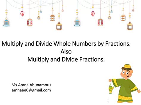 Divideing And Multiply Whole Number By Fractions Ppt