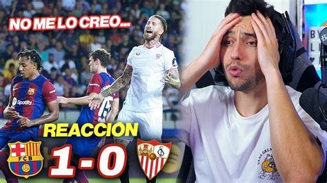 REACCIONANDO Al Barcelona Vs Sevilla 1 0 RAMOS EN PROPIA YouTube