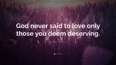 Richelle E Goodrich Quote God Never Said To Love Only Those You Deem