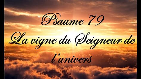 Psaume 79 La Vigne Du Seigneur De Lunivers YouTube