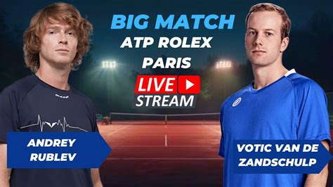 Atp Live Andrey Rublev Vs Botic Van De Zandschulp Atp Rolex Paris