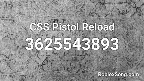 Css Pistol Reload Roblox Id Roblox Music Codes