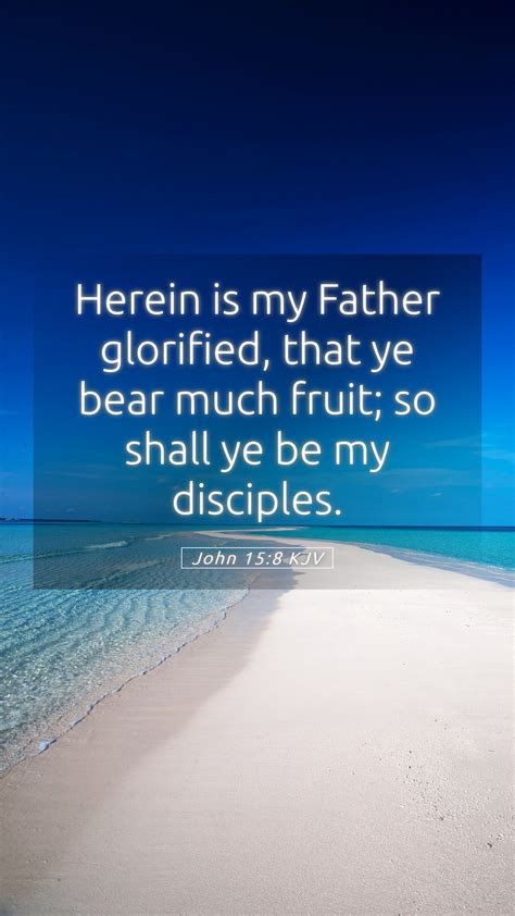 John 158 Kjv Mobile Phone Wallpaper Herein Is My Father Glorified