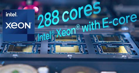 Intel Clearwater Forest E Core Only Xeon Cpus To Offer Up To Cores