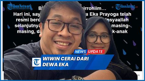 Wiwin Supiyah Cerai Dari Dewa Eka Pasangan Viral Dampingi Suami Hutang