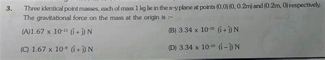 3 Three Identical Point Masses Each Of Mass 1 Kg Lie In The X Yplane