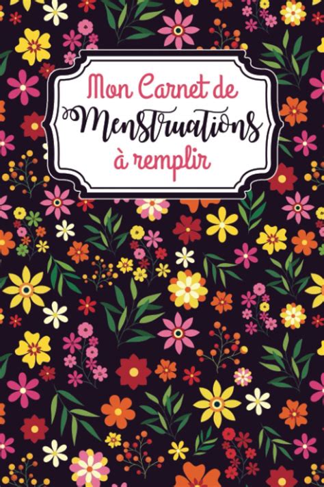 Mon Carnet De Menstruations Remplir Agenda M Dical Pour Suivre Votre