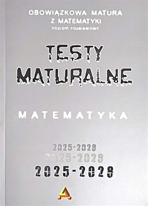 TESTY MATURALNE MATEMATYKA zbiór zadań poziom podstawowy MATURA 2025