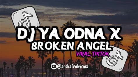 Dj Ya Odna X Broken Angel Breakbeat Viral Tik Tok Terbaru 🔥 Youtube Music