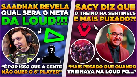 Saadhak Revela Qual SerÁ O Meta Da Loud Sacy Diz Que Treino Na Sentinels É Mais Puxado Youtube