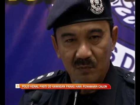 Polis Kenal Pasti Kawasan Panas Hari Penamaan Calon Video Dailymotion