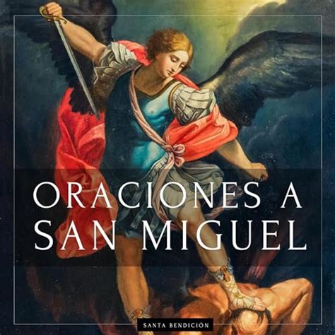 Oraciones a San Miguel Arcángel Prayers to Saint Michael the Archangel