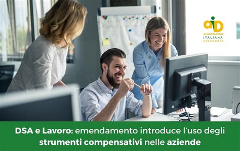 Dsa E Lavoro Emendamento Introduce Luso Degli Strumenti Compensativi