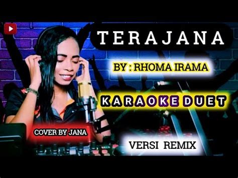 Karaoke Duet Terajana By Rhoma Irama Versi Remix Cover By Jana