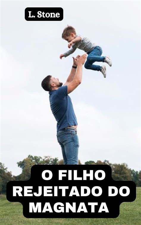 Conto Hot Mocinha Virgem O Filho Rejeitado Do Magnata Vil Es Que Amamos Portuguese Edition