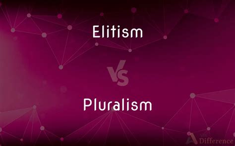 Elitism Vs Pluralism — Whats The Difference