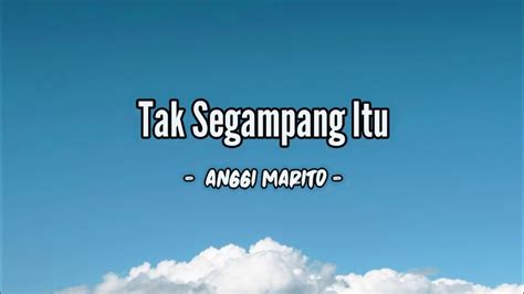 Tak Segampang Itu Anggi Marito Lirik YouTube