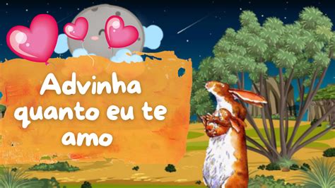 Livro Infantil ADIVINHA QUANTO EU TE AMO de Sam McBratney Histórias