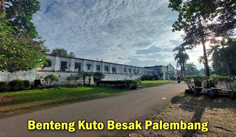 Cindo Nian Benteng Kuto Besak Bkb Menjadi Wisata Paling Populer Di