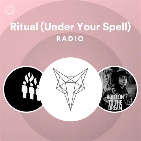 Ritual Under Your Spell Radio Playlist By Spotify Spotify