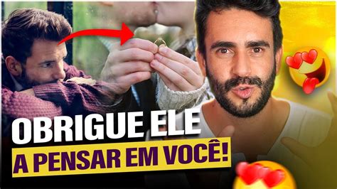 Como Fazer Um Homem Escolher Você Deixe Ele Pensando Em Você Youtube