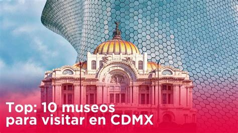 Top 10 Museos Para Visitar En CDMX FM Globo