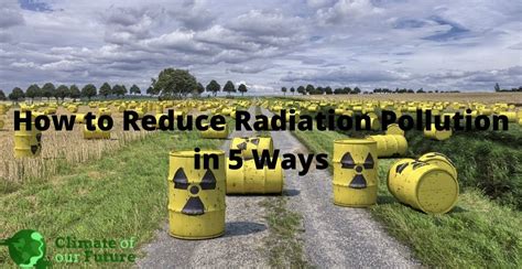 How to Reduce Radiation Pollution in 5 Ways