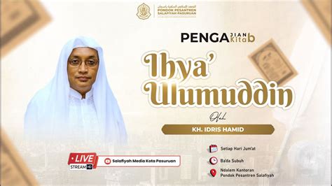 Live Pengajian Kitab Ihya Ulumuddin Bersama Kh Idris Hamid Jum At