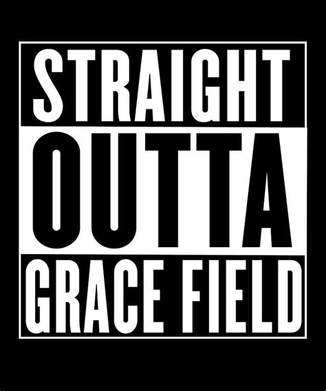 Straight Outta Grace Field Digital Art By Sarcastic P Fine Art America