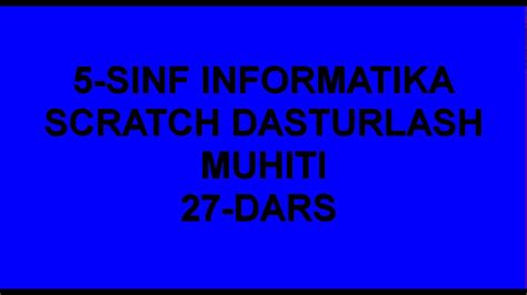 Sinf Informatika Scratch Dasturlash Muhiti Dars Youtube