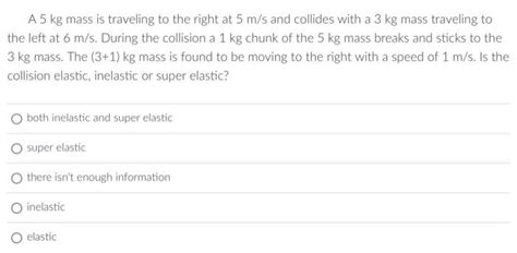 Solved A 5 Kg Mass Is Traveling To The Right At 5 M S And