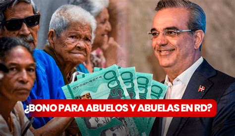 Bono abuelos y abuelas en República Dominicana qué se sabe sobre este