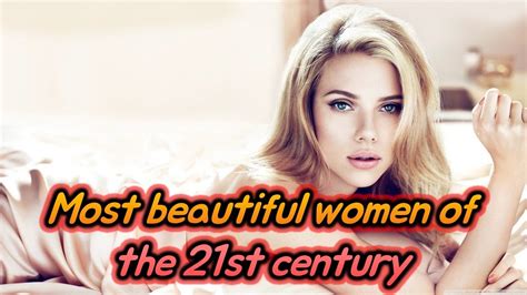 The Top Twenty Most Beautiful Women Of The 21st Century Youtube