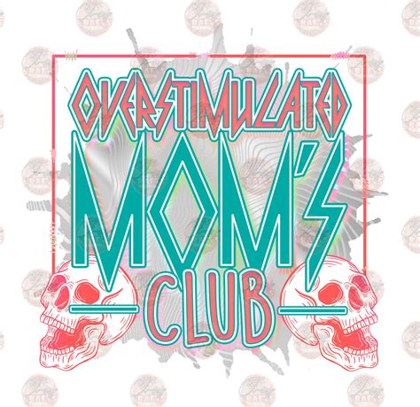 Overstimulated Moms Club 3 Sublimation Transfer Classy Crafts